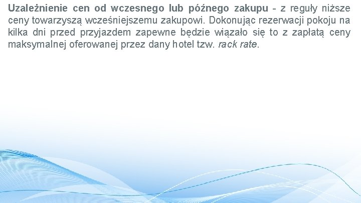 Uzależnienie cen od wczesnego lub późnego zakupu - z reguły niższe ceny towarzyszą wcześniejszemu