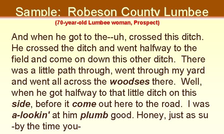 Sample: Robeson County Lumbee (70 -year-old Lumbee woman, Prospect) And when he got to