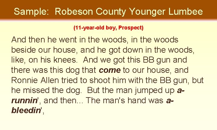 Sample: Robeson County Younger Lumbee (11 -year-old boy, Prospect) And then he went in