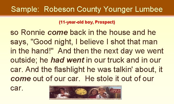 Sample: Robeson County Younger Lumbee (11 -year-old boy, Prospect) so Ronnie come back in