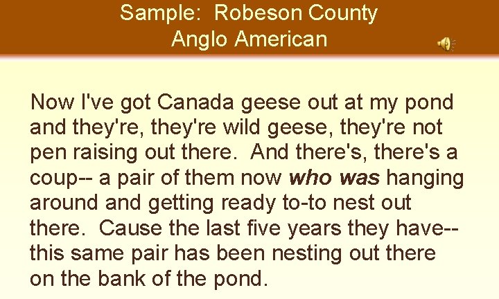 Sample: Robeson County Anglo American Now I've got Canada geese out at my pond