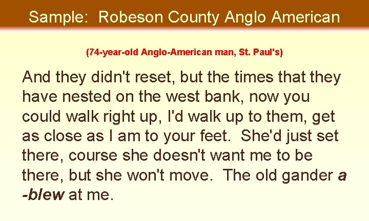 Sample: Robeson County Anglo American (74 -year-old Anglo-American man, St. Paul's) And they didn't