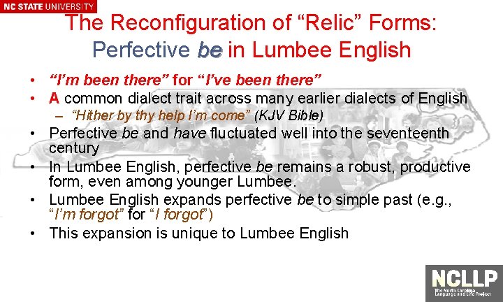 The Reconfiguration of “Relic” Forms: Perfective be in Lumbee English • “I’m been there”