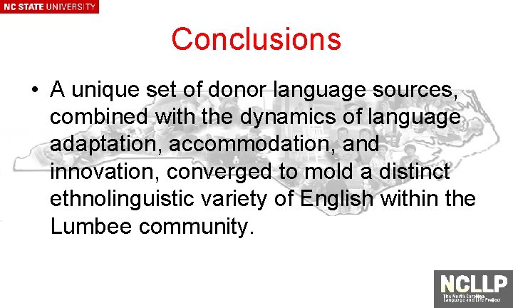 Conclusions • A unique set of donor language sources, combined with the dynamics of