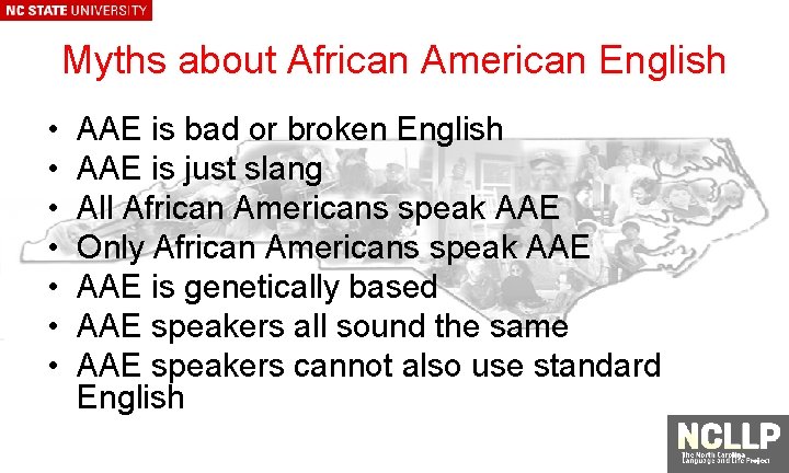 Myths about African American English • • AAE is bad or broken English AAE