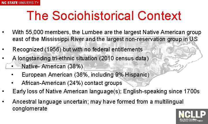The Sociohistorical Context • With 55, 000 members, the Lumbee are the largest Native