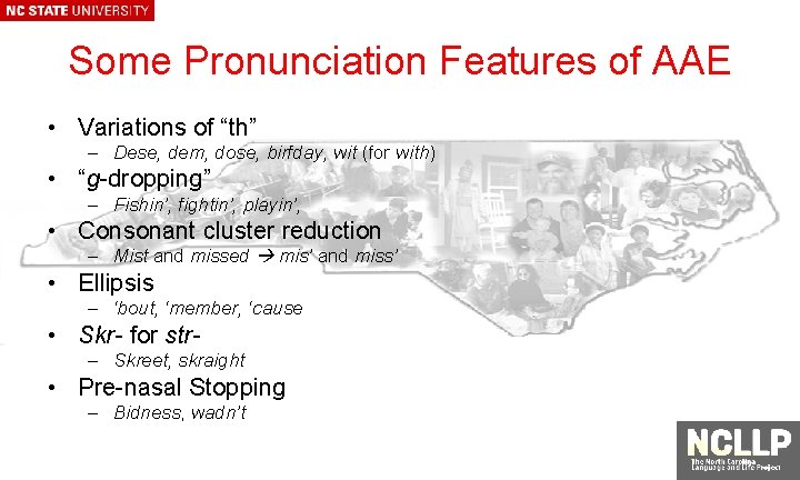 Some Pronunciation Features of AAE • Variations of “th” – Dese, dem, dose, birfday,