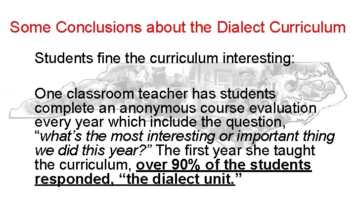 Some Conclusions about the Dialect Curriculum Students fine the curriculum interesting: One classroom teacher