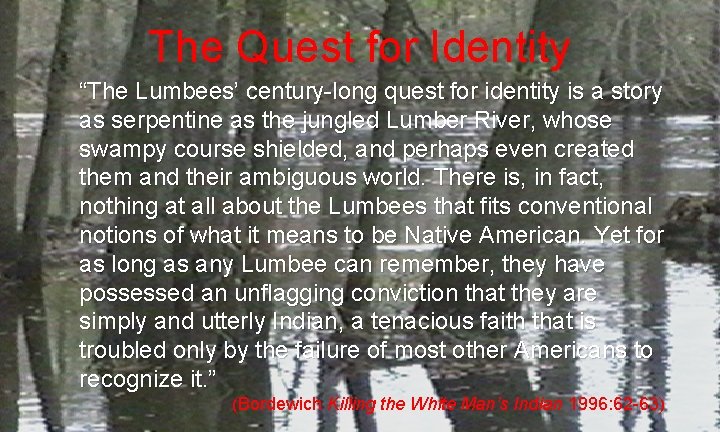 The Quest for Identity “The Lumbees’ century-long quest for identity is a story as