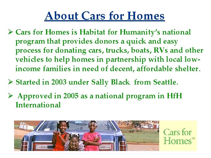 About Cars for Homes Ø Cars for Homes is Habitat for Humanity’s national program