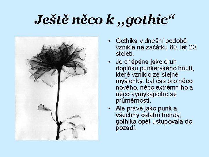 Ještě něco k , , gothic“ • Gothika v dnešní podobě vznikla na začátku
