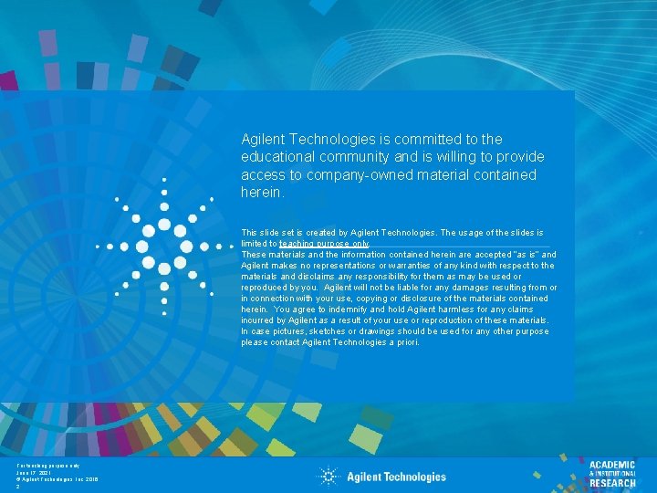 Agilent Technologies is committed to the educational community and is willing to provide access