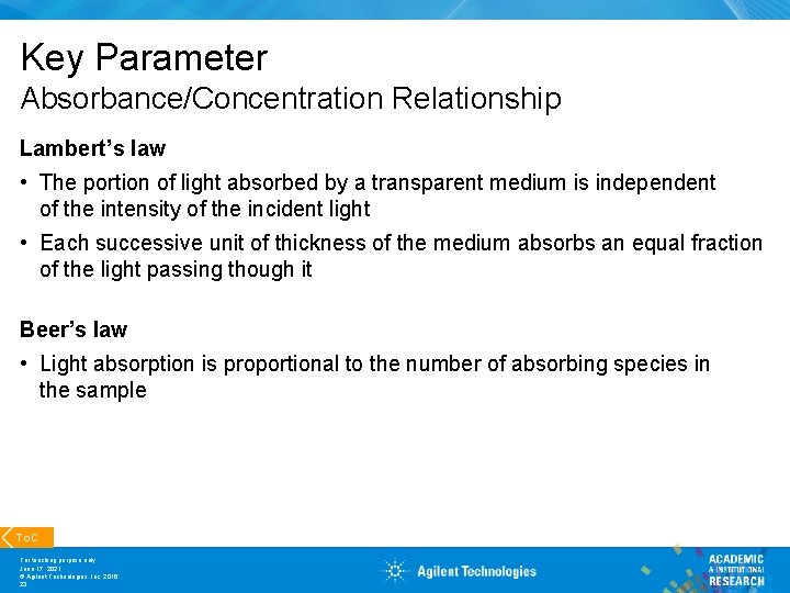 Key Parameter Absorbance/Concentration Relationship Lambert’s law • The portion of light absorbed by a