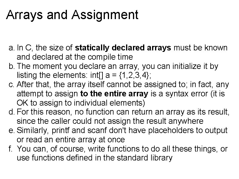 Arrays and Assignment a. In C, the size of statically declared arrays must be