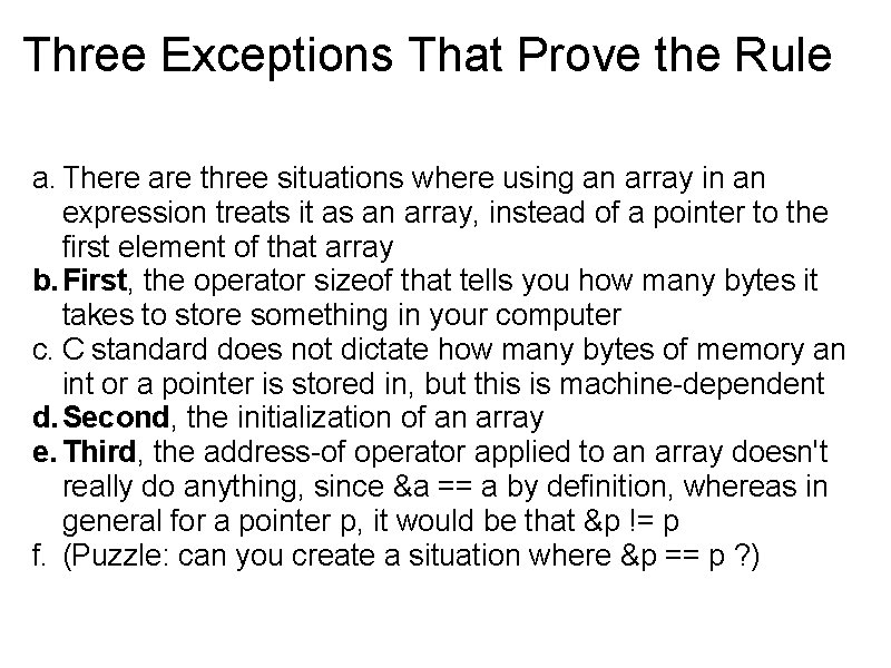 Three Exceptions That Prove the Rule a. There are three situations where using an