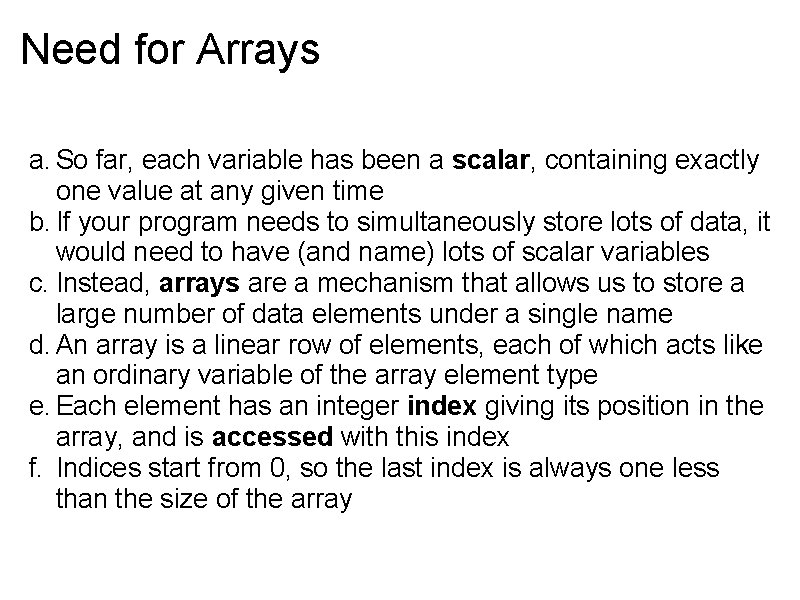 Need for Arrays a. So far, each variable has been a scalar, containing exactly