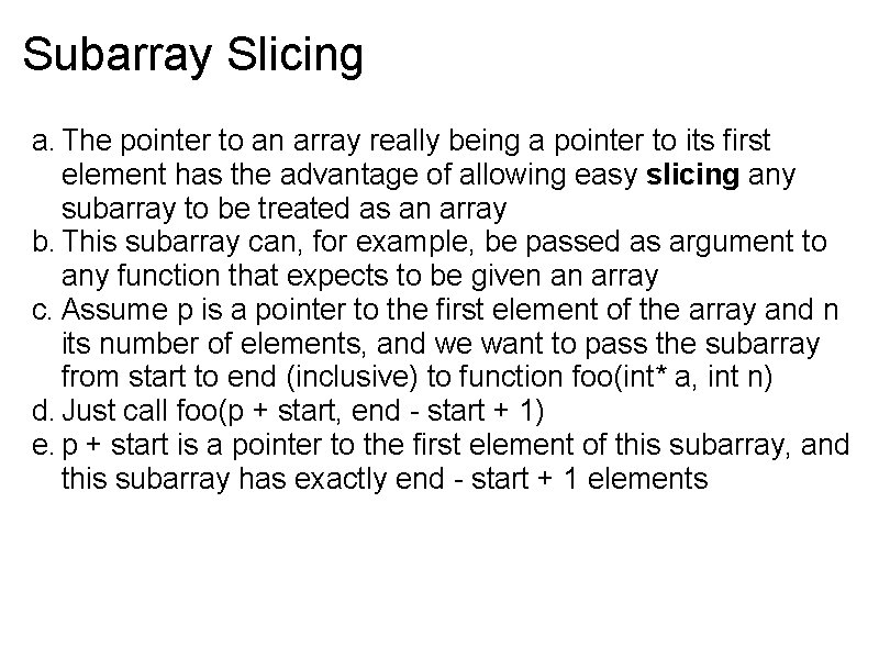 Subarray Slicing a. The pointer to an array really being a pointer to its