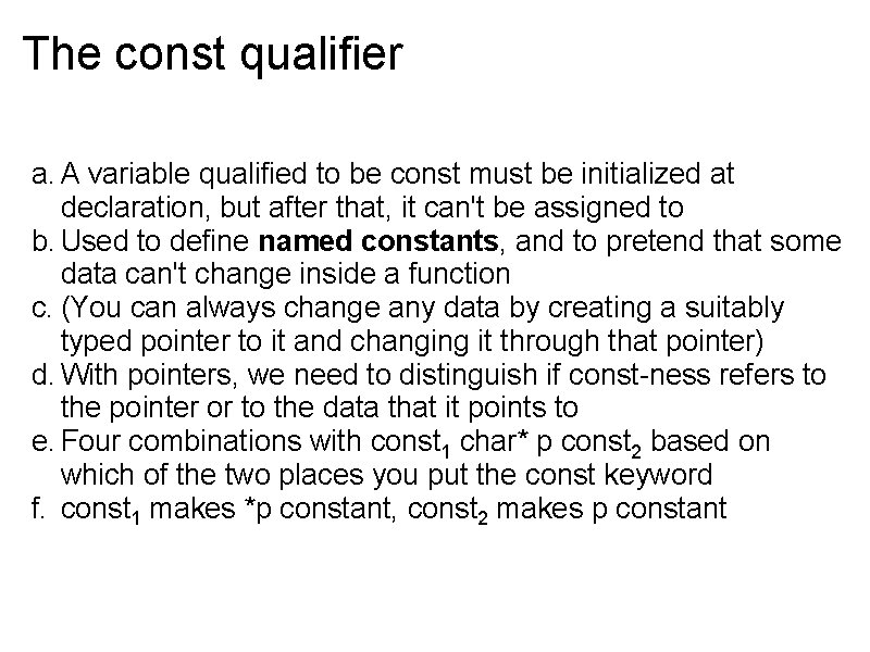 The const qualifier a. A variable qualified to be const must be initialized at