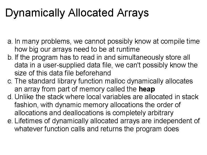 Dynamically Allocated Arrays a. In many problems, we cannot possibly know at compile time