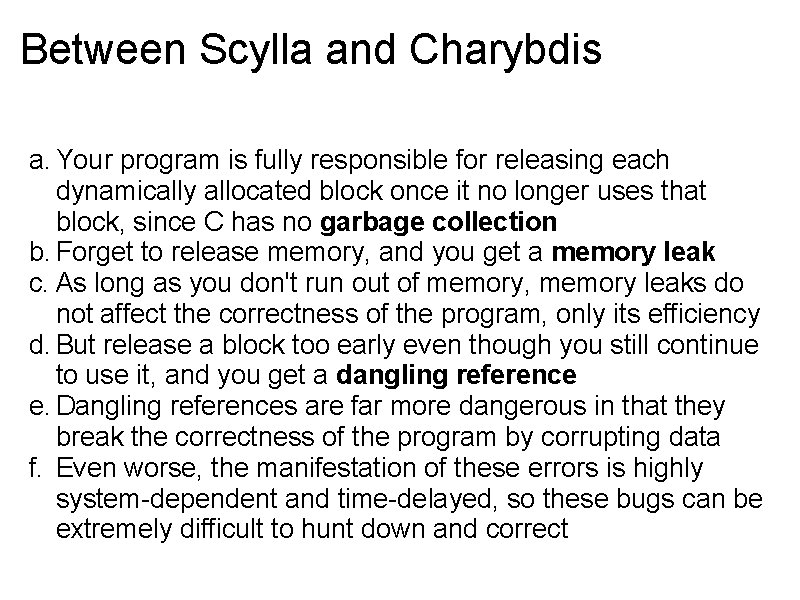 Between Scylla and Charybdis a. Your program is fully responsible for releasing each dynamically