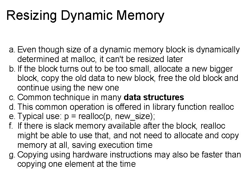 Resizing Dynamic Memory a. Even though size of a dynamic memory block is dynamically