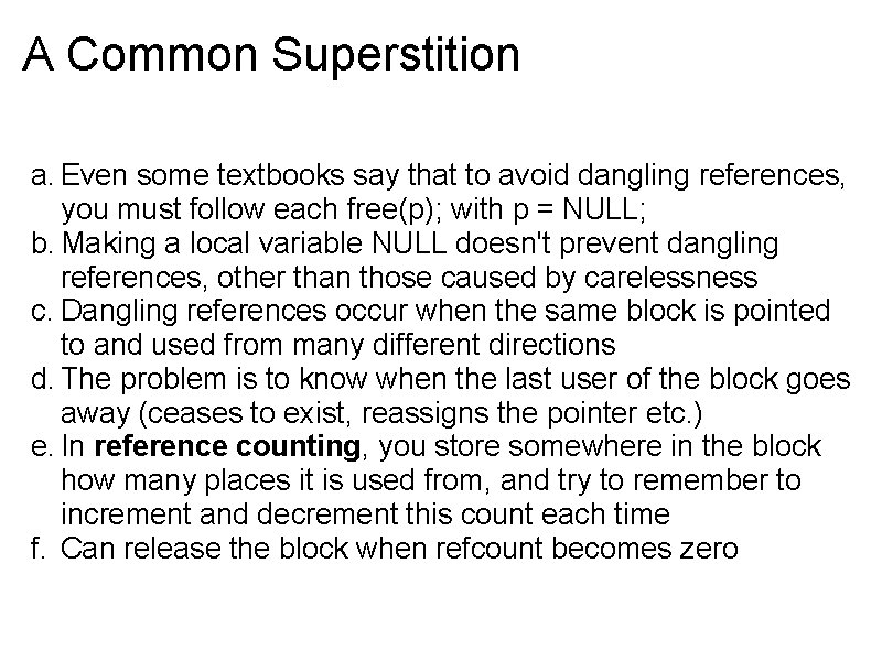 A Common Superstition a. Even some textbooks say that to avoid dangling references, you