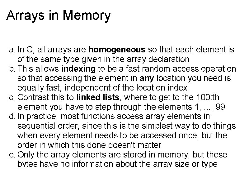 Arrays in Memory a. In C, all arrays are homogeneous so that each element