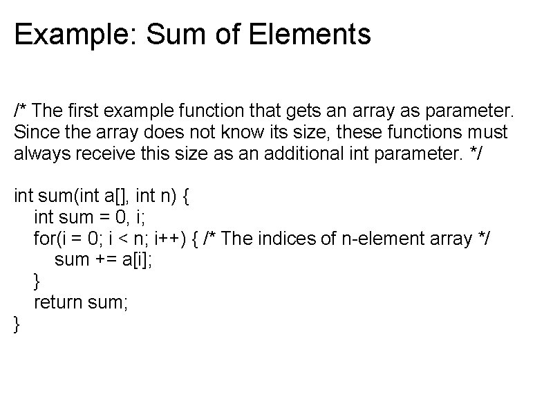 Example: Sum of Elements /* The first example function that gets an array as