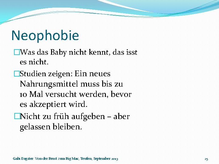 Neophobie �Was das Baby nicht kennt, das isst es nicht. �Studien zeigen: Ein neues