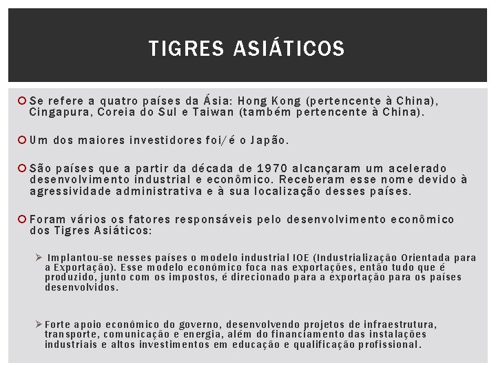 TIGRES ASIÁTICOS Se refere a quatro países da Ásia: Hong Kong (pertencente à China),