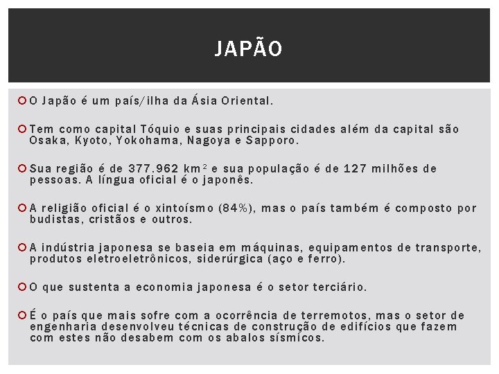 JAPÃO O Japão é um país/ilha da Ásia Oriental. Tem como capital Tóquio e