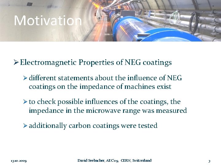 Motivation Ø Electromagnetic Properties of NEG coatings Ø different statements about the influence of