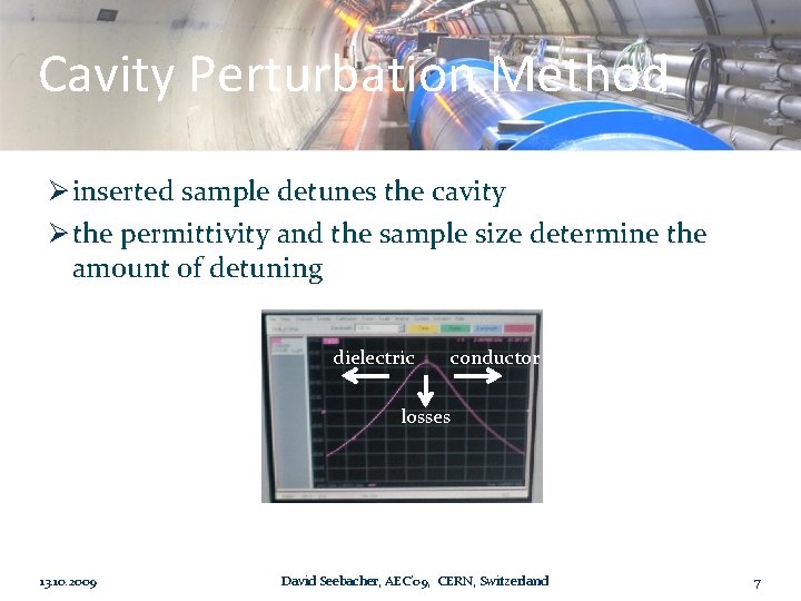 Cavity Perturbation Method Ø inserted sample detunes the cavity Ø the permittivity and the