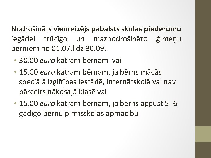 Nodrošināts vienreizējs pabalsts skolas piederumu iegādei trūcīgo un maznodrošināto ģimeņu bērniem no 01. 07.