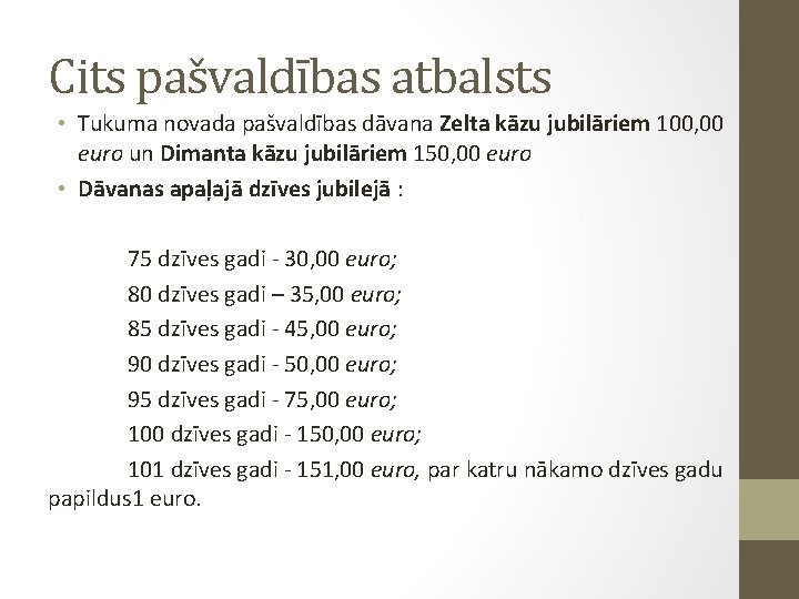 Cits pašvaldības atbalsts • Tukuma novada pašvaldības dāvana Zelta kāzu jubilāriem 100, 00 euro