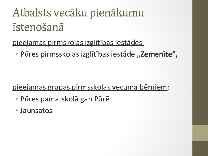 Atbalsts vecāku pienākumu īstenošanā pieejamas pirmskolas izglītības iestādes • Pūres pirmsskolas izglītības iestāde „Zemenīte”,