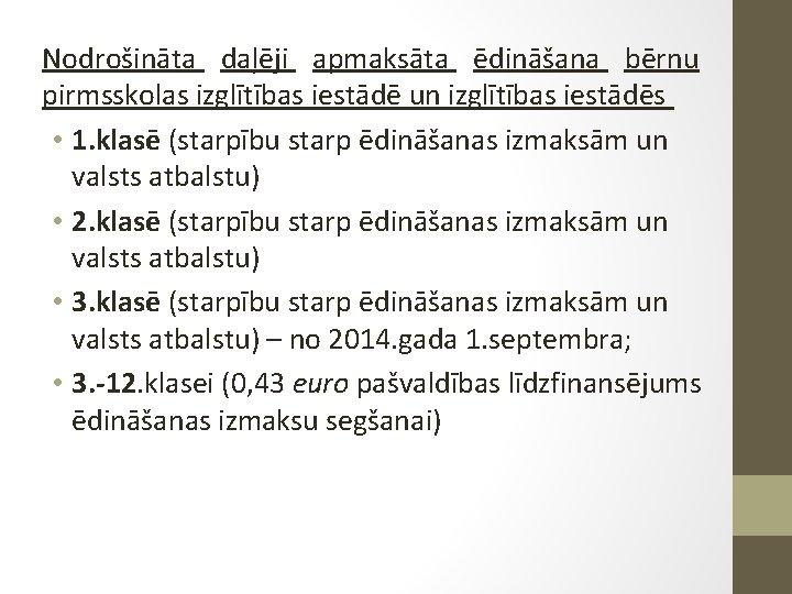 Nodrošināta daļēji apmaksāta ēdināšana bērnu pirmsskolas izglītības iestādē un izglītības iestādēs • 1. klasē