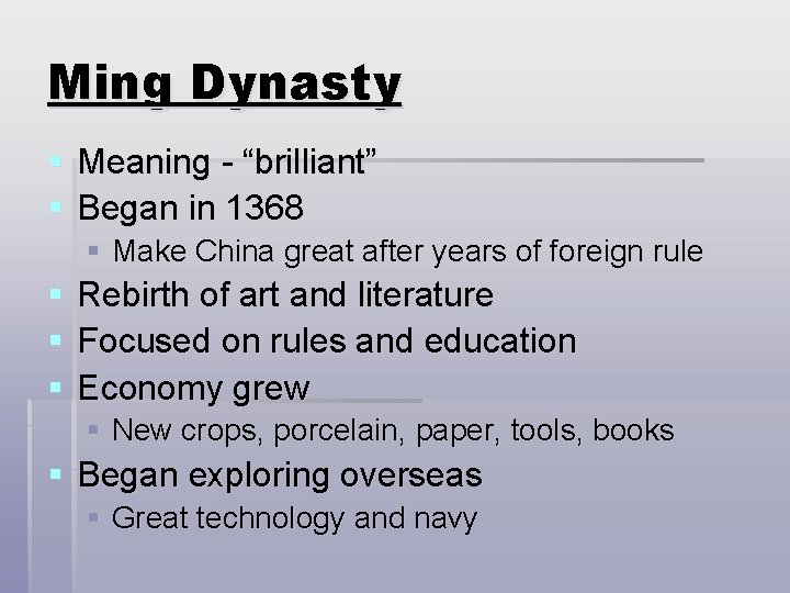 Ming Dynasty § Meaning - “brilliant” § Began in 1368 § Make China great