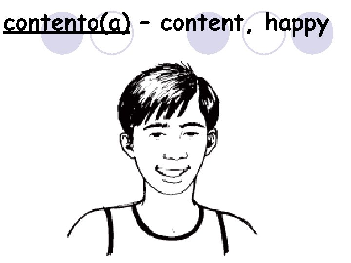contento(a) – content, happy 