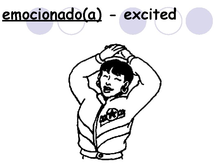 emocionado(a) - excited 