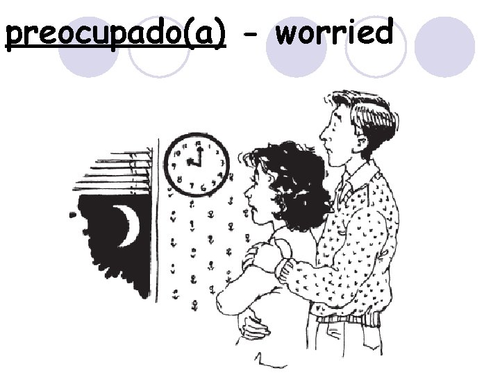 preocupado(a) - worried 