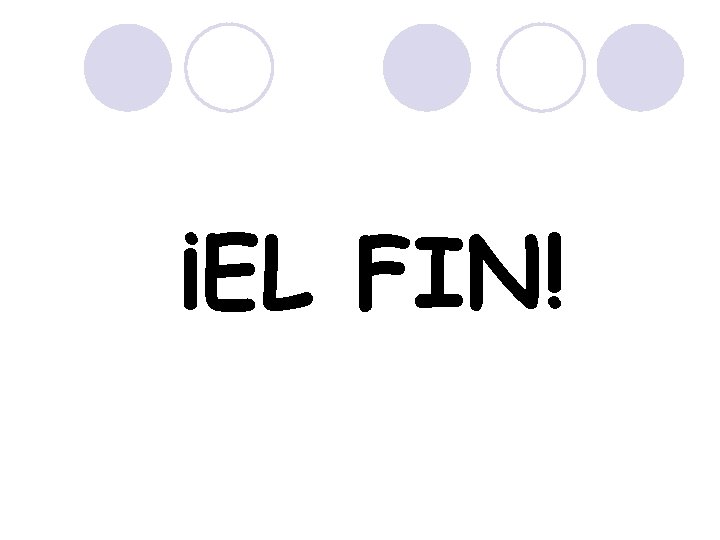 ¡EL FIN! 