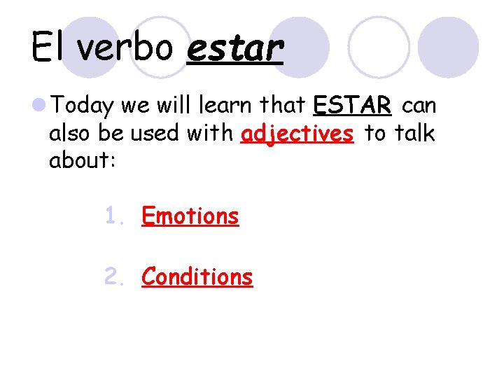 El verbo estar l Today we will learn that ESTAR can also be used