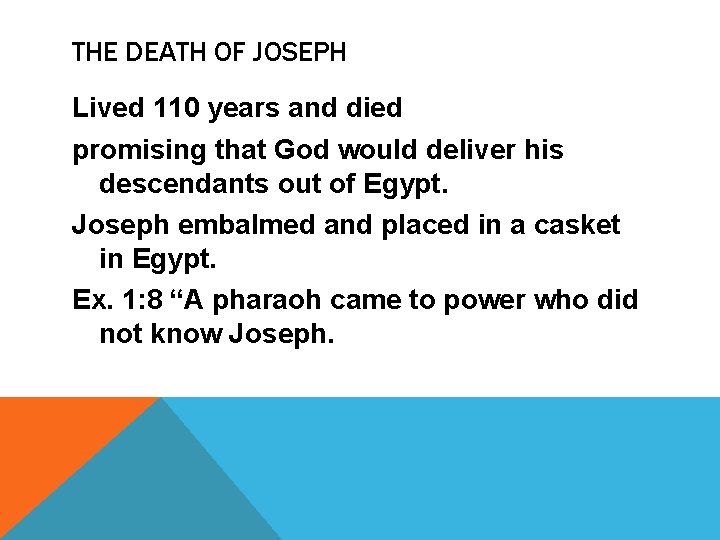 THE DEATH OF JOSEPH Lived 110 years and died promising that God would deliver
