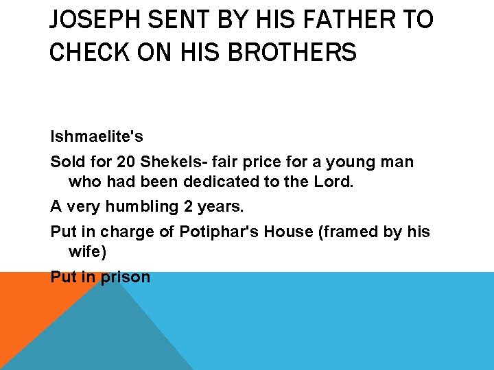 JOSEPH SENT BY HIS FATHER TO CHECK ON HIS BROTHERS Ishmaelite's Sold for 20