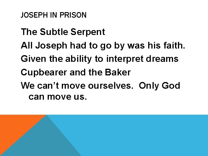 JOSEPH IN PRISON The Subtle Serpent All Joseph had to go by was his