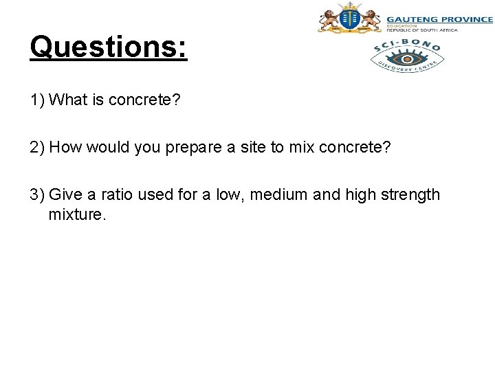 Questions: 1) What is concrete? 2) How would you prepare a site to mix