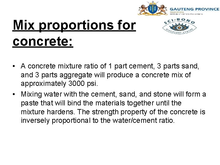 Mix proportions for concrete: • A concrete mixture ratio of 1 part cement, 3