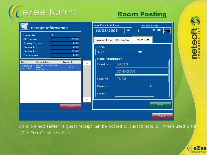 Room Posting As explained earlier, a guest receipt can be posted to guest’s hotel