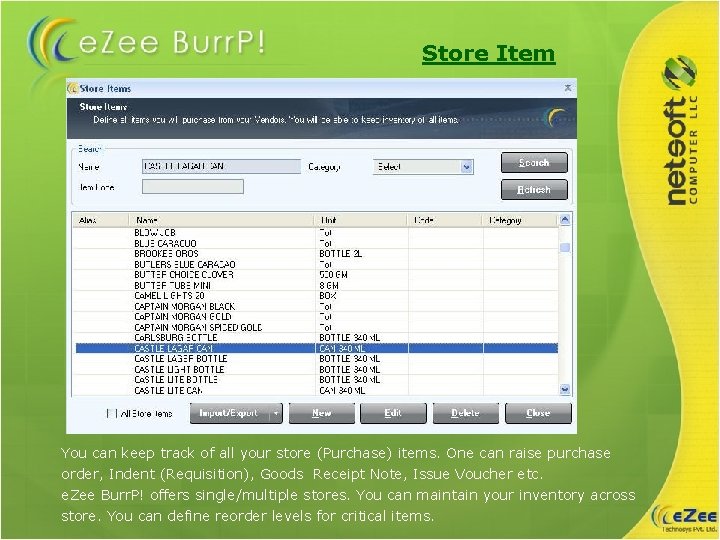 Store Item You can keep track of all your store (Purchase) items. One can